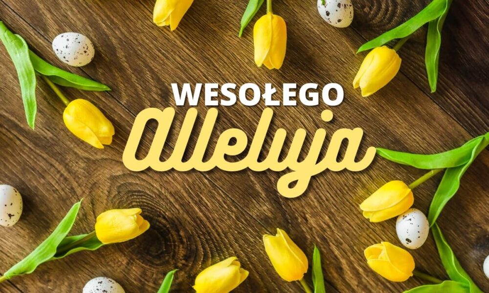 Wesołego Alleluja!